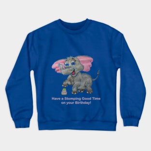 Stomping Good Time on your Birthday - Elephant Crewneck Sweatshirt